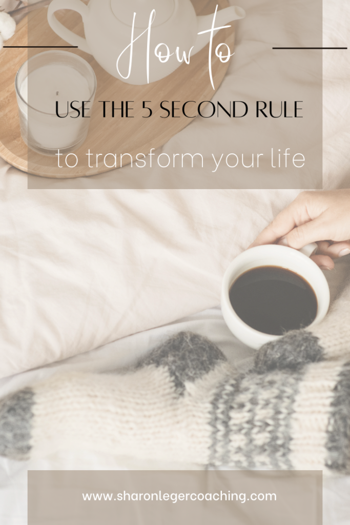 How the 5 Second Rule Will Transform Your Day | Sharon Leger Coaching - Personal Growth Coach for Busy Moms
