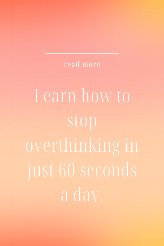 How to Stop Overthinking in 60 Seconds a Day | Sharon Leger Coaching - Personal Growth Coach for Busy Moms