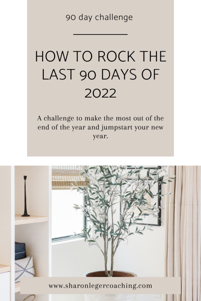 How to Rock the Last 90 Days of 2022 | Sharon Leger Coaching - Personal Growth Coach for Busy Moms