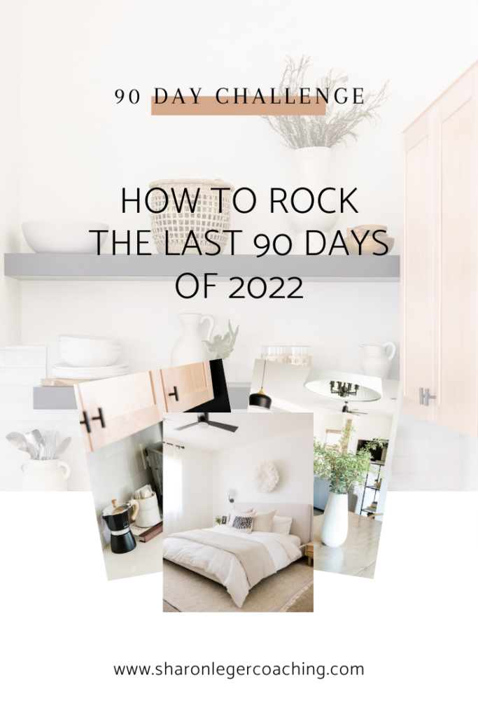 How to Rock the Last 90 Days of 2022 | Sharon Leger Coaching - Personal Growth Coach for Busy Moms