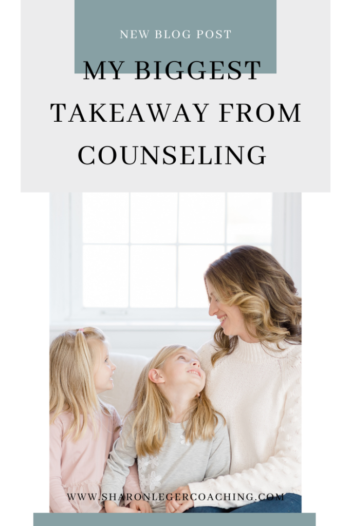 My Biggest Takeaways from Counseling | Sharon Leger Coaching - Personal Growth Coach for Busy Moms