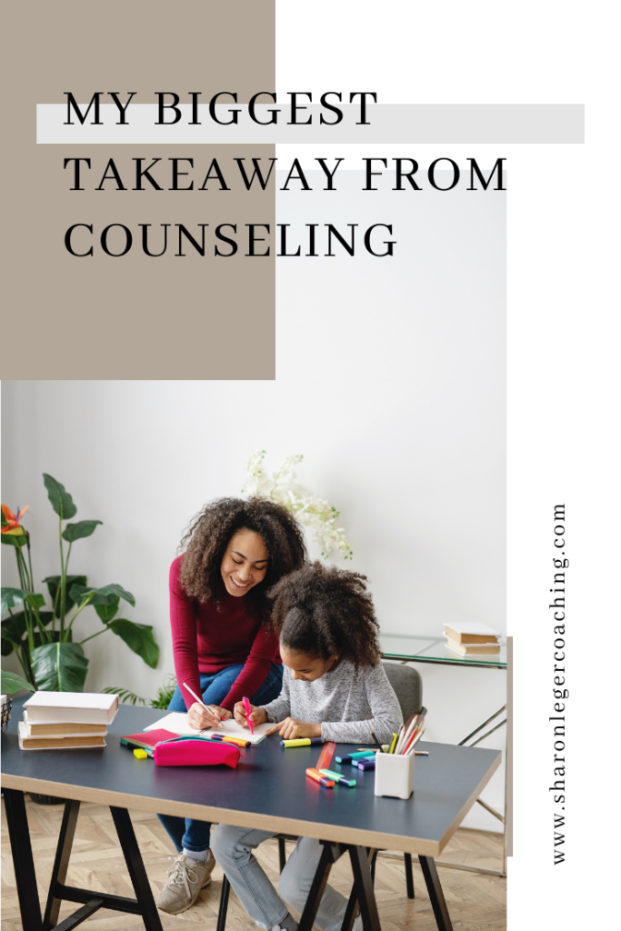 My Biggest Takeaways from Counseling | Sharon Leger Coaching - Personal Growth Coach for Busy Moms