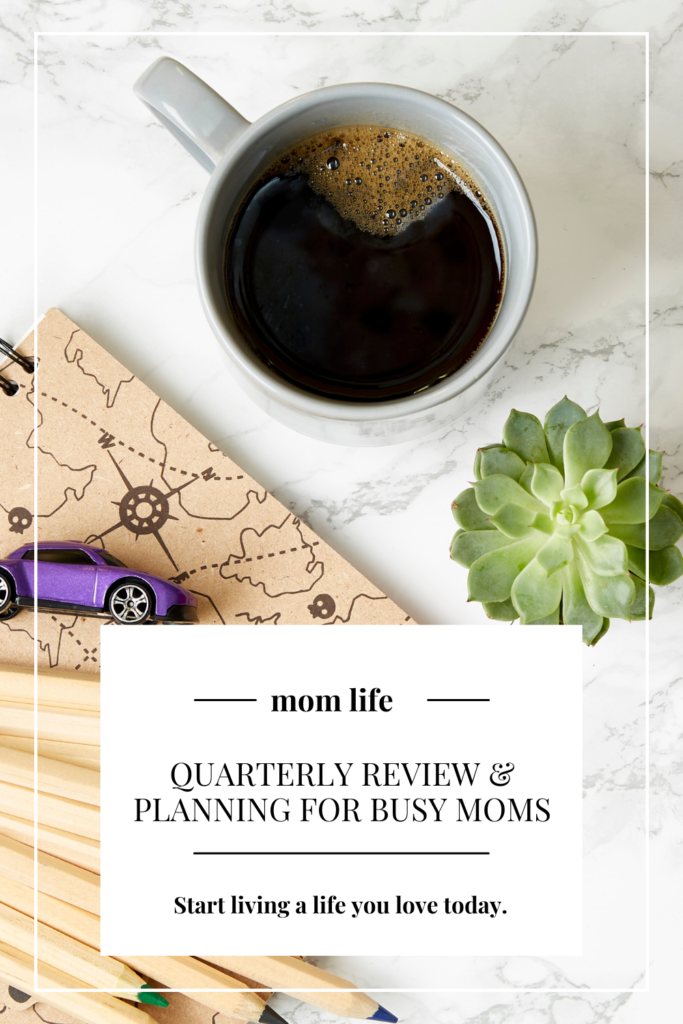 Quarterly Review & Planning for Busy Moms | Sharon Leger Coaching - Personal Growth for Busy Moms