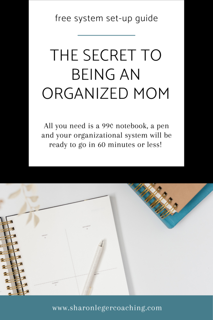 The Secret to Being an Organized Mom | Sharon Leger Coaching