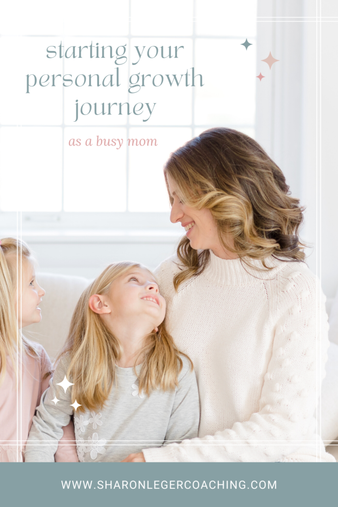 What is Personal Growth? | Sharon Leger Coaching - Personal Growth for Busy Moms