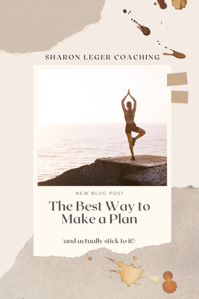 How to Make a Plan | Sharon Leger Coaching - Personal Growth Coach for Busy Moms