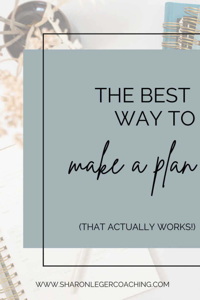 How to Make a Plan | Sharon Leger Coaching - Personal Growth Coach for Busy Moms