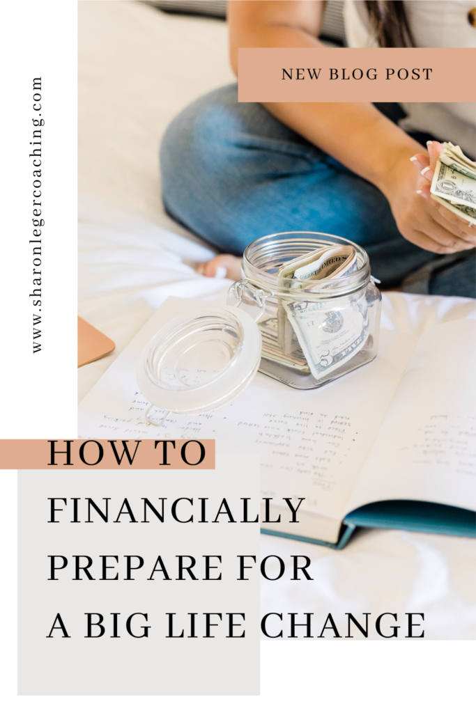 How To Financially Prepare to Make a Life Change | Sharon Leger Coaching