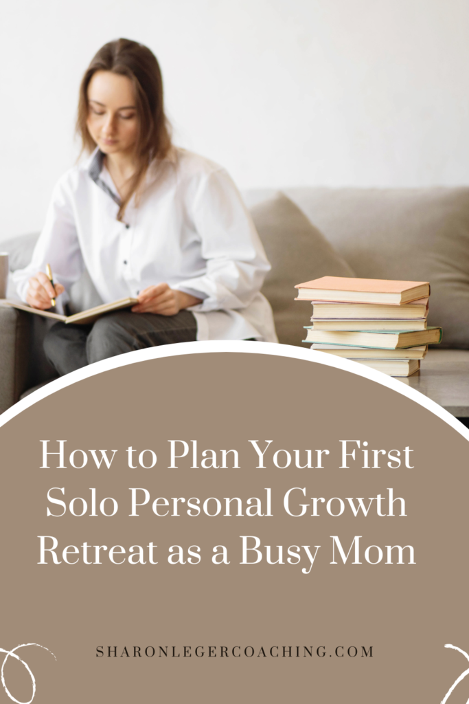 How to Plan Your First Personal Growth Retreat | Sharon Leger Coaching