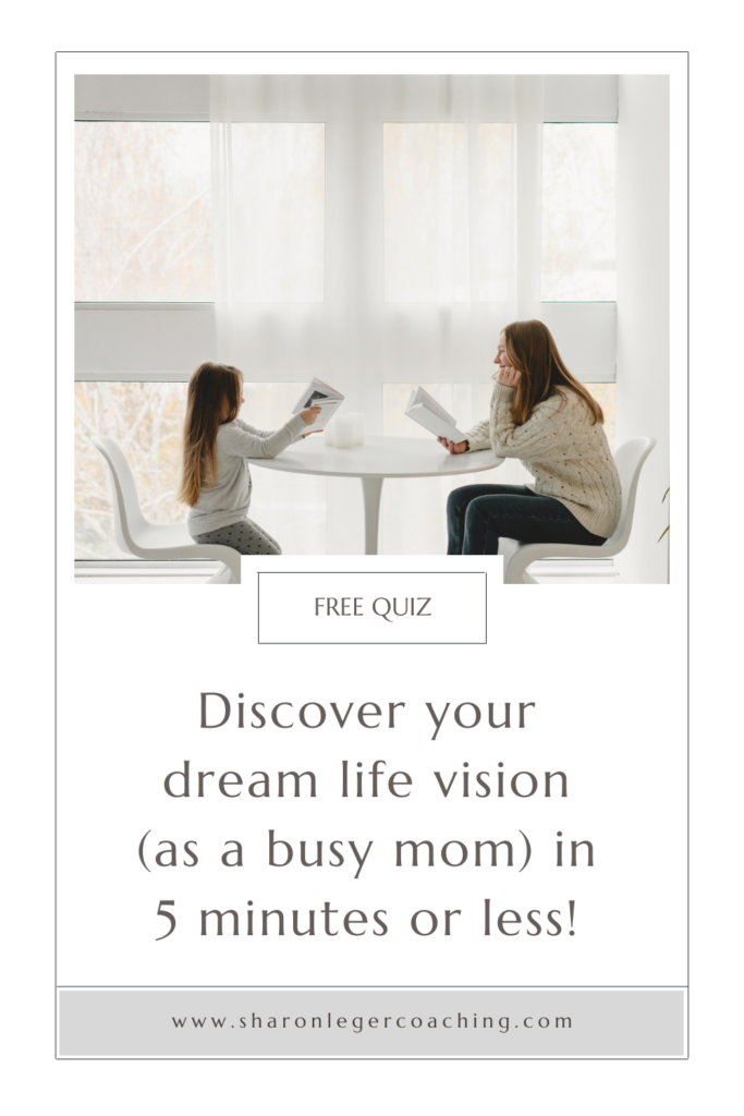 How To Change Your Life As a Busy Mom | Sharon Leger Coaching