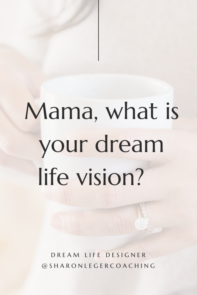 Create a Vision For Your Dream Life | Sharon Leger Coaching