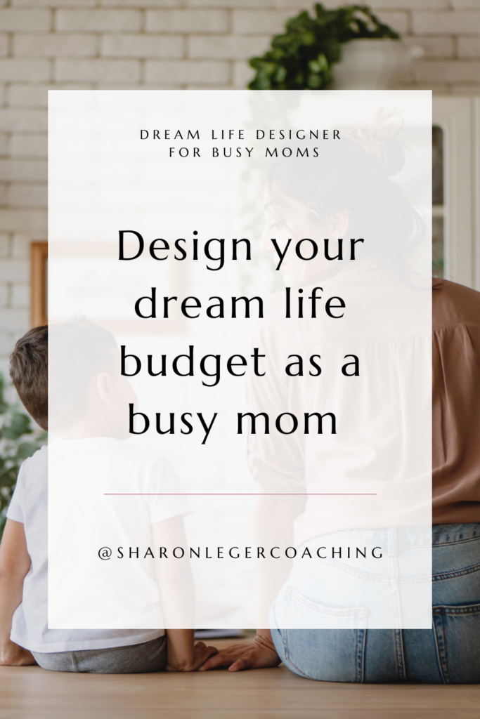 How To Make More Money as a Busy Mom | Dream Life Budget | Sharon Leger Coaching